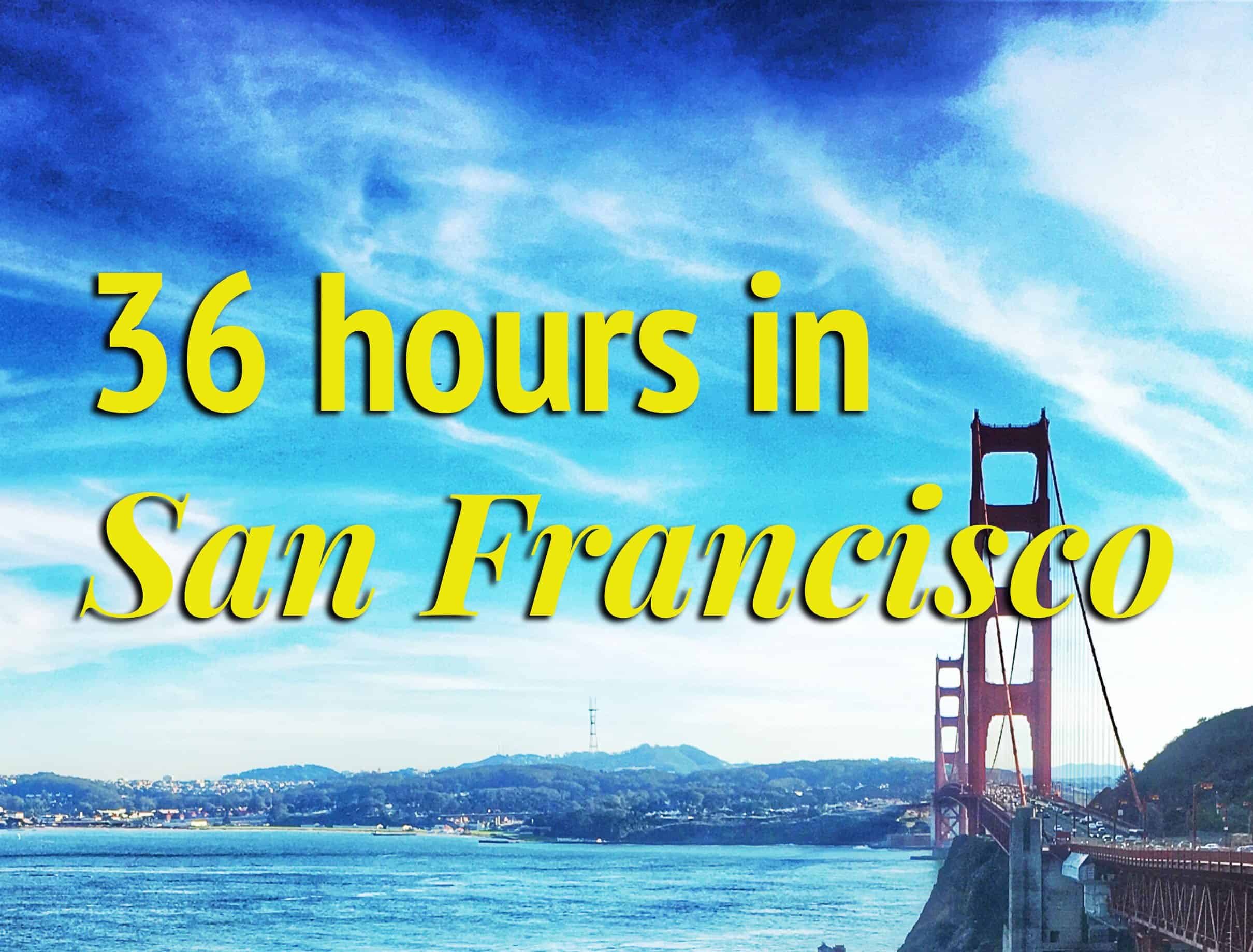 36 hours in San Francisco Blogger at Large